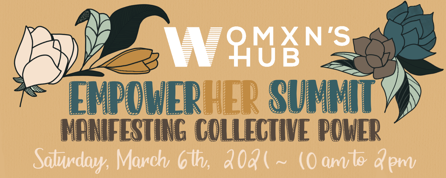 EmpowerHer Summit: Manifesting Collective Power March 6, 2021 @10-2PM