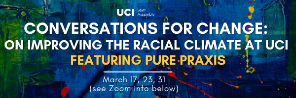 Conversations for Change: on Improving the Racial Climate at UCIfeaturing Pure Praxis