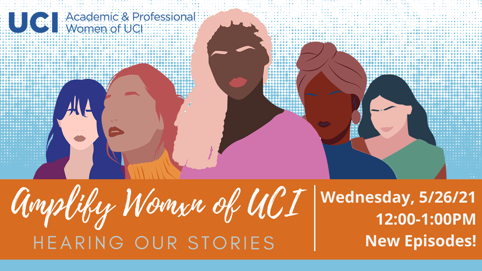 Amplify Womxn of UCI, Hearing our Stories - Wednesday, 5/26/21, 12:00 - 1:00 PM New Episodes!