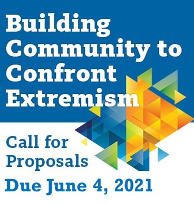 Building Community to Confront Extremism Call for Proposals Due June 4, 2021